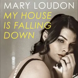 Cover - Mary Loudon - My House Is Falling Down