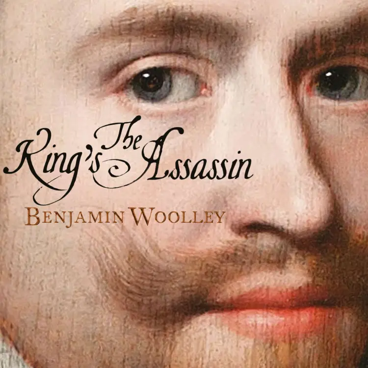Cover von Benjamin Woolley - The King's Assassin - The Fatal Affair of George Villiers and James I