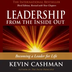 Cover - Kevin Cashman - Leadership from the Inside Out - Becoming a Leader for Life