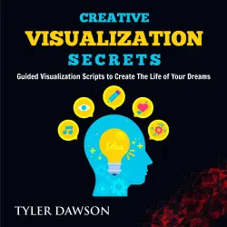 Cover - Tyler Dawson - Creative Visualization Secrets - Guided Visualizations to Create The Life of Your Dreams