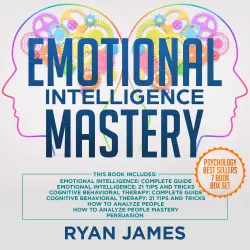 Cover - Ryan James - Emotional Intelligence Mastery - 7 Manuscripts: Emotional Intelligence x2, Cognitive Behavioral Therapy x2, How to Analyze People x2, Persuasion