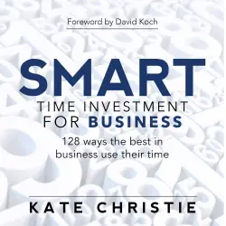 Cover - Kate Christie - SMART time investment for business - 128 ways the best in business use their time