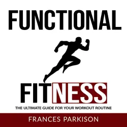 Cover - Frances Parkison - Functional Fitness - The Ultimate Guide for Your Workout Routine