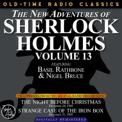 Cover - Dennis Green - The New Adventures of Sherlock Holmes, Volume 13 - Episode 1 - The Night Before Christmas. Episode 2 - Strange Case of the Iron Box