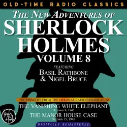 Cover - Dennis Green - The New Adventures of Sherlock Holmes, Volume 8 - Episode 1 - The Vanishing White Elephant Episode 2 - The Manor House Case