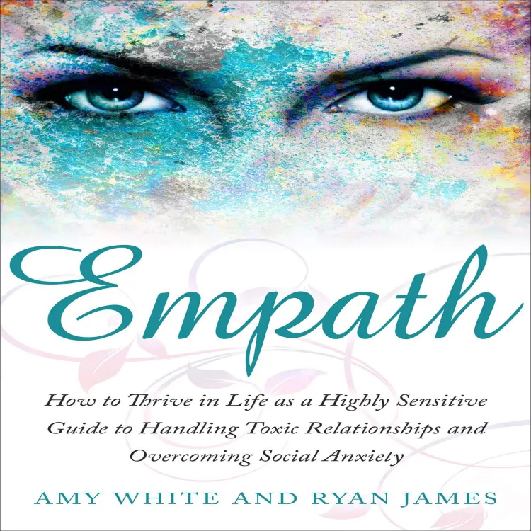 Cover von Amy White - Empath - How to Thrive in Life as a Highly Sensitive Guide to Handling Toxic Relationships and Overcoming Social Anxiety