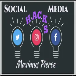 Cover - Maximus Pierce - Social Media Hacks