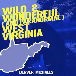 Cover - Denver Michaels - Wild & Wonderful (and Paranormal) West Virginia