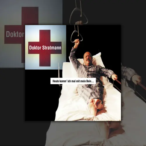Cover von Doktor Stratmann - Heute Komm Ich Mal Mit Mein Bein