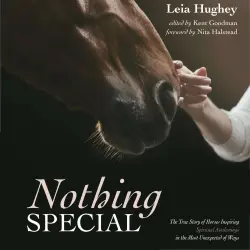 Cover - Leia Hughey - Nothing Special - The True Story of Horses Inspiring Spiritual Awakening in the Most Unexpected of Ways