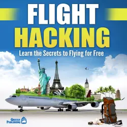 Cover - Grizzly Publishing - Flight Hacking - Learn the Secrets to Flying for Free