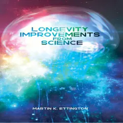 Cover - Martin K Ettington - Longevity Improvements From Science
