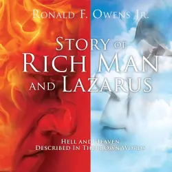 Cover - Ronald F Owens Jr - Story Of Rich Man And Lazarus - Hell and Heaven Described In Their Own Words