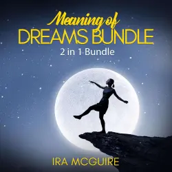 Cover - Ira Mcguire - Meaning of Dreams Bundle - 2 in 1 Bundle, Dream Book and Dreams