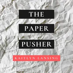 Cover - Kaitlyn Lansing - The Paper Pusher