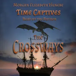 Cover - Morgan Elizabeth Huneke - Time Captives - The Crossways