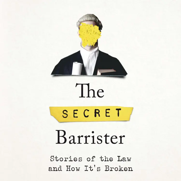 Cover von The Secret Barrister - The Secret Barrister - Stories of the Law and How It's Broken
