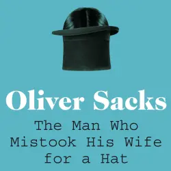 Cover - Oliver Sacks - Picador Classic - The Man Who Mistook His Wife for a Hat