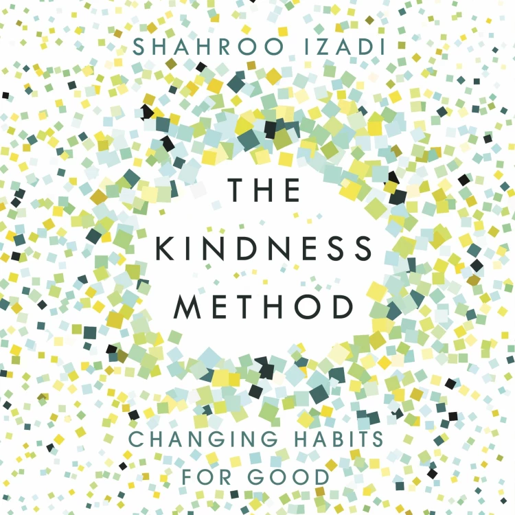 Cover von Shahroo Izadi - The Kindness Method - Changing Habits for Good