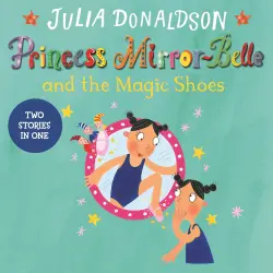 Cover - Julia Donaldson - Princess Mirror-Belle and the Magic Shoes - Princess Mirror-Belle, Book 3