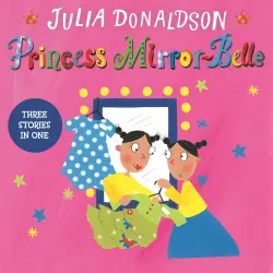 Cover - Julia Donaldson - Princess Mirror-Belle - Princess Mirror-Belle, Book 1