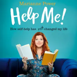 Cover - Marianne Power - Help Me! - One Woman's Quest to Find Out if Self-Help Really Can Change Her Life