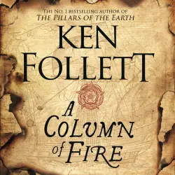 Cover - Ken Follett - A Column of Fire - The Kingsbridge Novels, Book 3