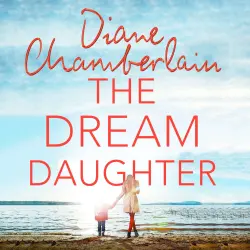 Cover - Diane Chamberlain - The Dream Daughter - A Powerful and Heartbreaking Story with a Stunning Twist