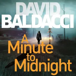 Cover - David Baldacci - Atlee Pine series - Book 2 - A Minute to Midnight