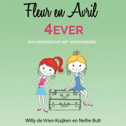 Cover - Willy de Vries-Kuijken - Fleur en Avril - Deel 2 - 4 Ever, Een vriendschap met hindernissen