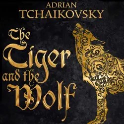 Cover - Adrian Tchaikovsky - Echoes of the Fall - Book 1 - The Tiger and the Wolf
