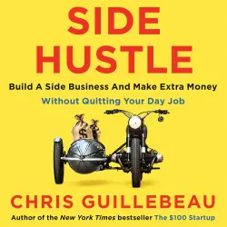 Cover - Chris Guillebeau - Side Hustle - Build a Side Business and Make Extra Money - Without Quitting Your Day Job