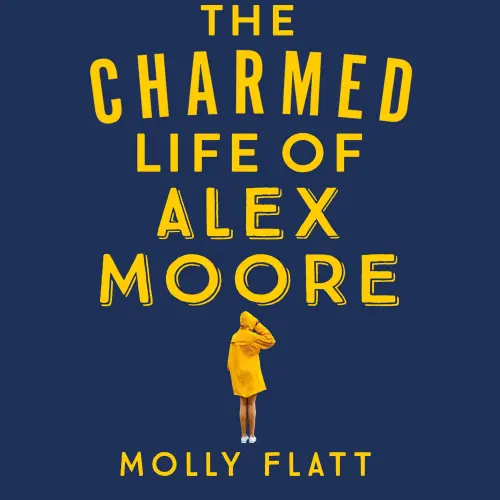 Cover von Molly Flatt - The Charmed Life of Alex Moore - A Quirky Adventure with an Unexpected Twist