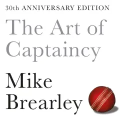 Cover - Mike Brearley - The Art of Captaincy - What Sport Teaches Us About Leadership