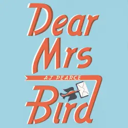 Cover - AJ Pearce - Dear Mrs Bird - The Richard & Judy Book Club Pick and Sunday Times Bestseller