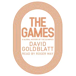 Cover - David Goldblatt - The Games - A Global History of the Olympics