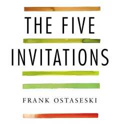 Cover - Frank Ostaseski - The Five Invitations - Discovering What Death Can Teach Us About Living Fully