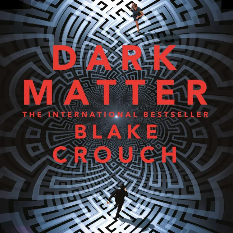 Cover von Blake Crouch - Dark Matter - A Mind-Blowing Twisted Thriller