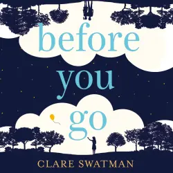 Cover - Clare Swatman - Before You Go - An emotional and uplifting love story about the power of second chances