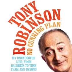 Cover - Sir Tony Robinson - No Cunning Plan - My Unexpected Life, from Baldrick to Time Team and Beyond