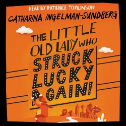 Cover - Catharina Ingelman-Sundberg - Little Old Lady - Book 2 - The Little Old Lady Who Struck Lucky Again!