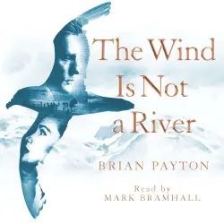 Cover - Brian Payton - The Wind Is Not a River