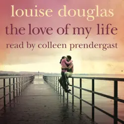 Cover - Louise Douglas - The Love of My Life - A Heartbreaking Story of Love, Loss and Family