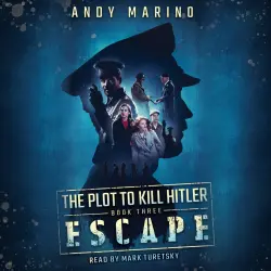 Cover - Andy Marino - Plot to Kill Hitler - Book 3 - Escape