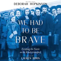 Cover - Deborah Hopkinson - We Had to be Brave - Escaping the Nazis on the Kindertransport