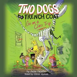 Cover - Julie Falatko - Two Dogs in a Trench Coat - Book 3 - Two Dogs in a Trench Coat Go On a Class Trip