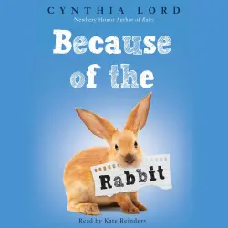 Cover - Cynthia Lord - Because of the Rabbit