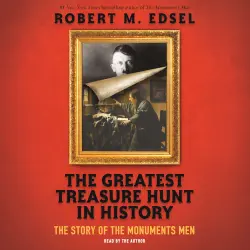 Cover - Robert M. Edsel - The Greatest Treasure Hunt in History - The Story of the Monuments Men