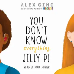 Cover - Alex Gino - You Don't Know Everything, Jilly P!