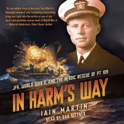Cover - Iain Martin - In Harm's Way - JFK, World War II, and the Heroic Rescue of PT-109
